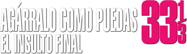 ¿Y dónde está el policía? 33⅓: El insulto final